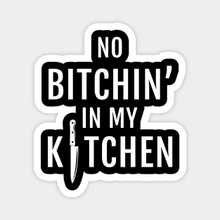 No B*tchin In My Kitchen Magnet