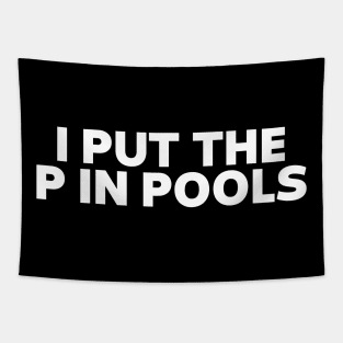 I Put The P In Pools Shirt / Funny Meme Shirt / Swimming Shirt / Spring Break Shirt / Swimming Gift / Gag Gift For Her / Funny Gift For Him Tapestry