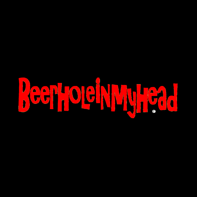 BeerHoleInMyHead by Neecko