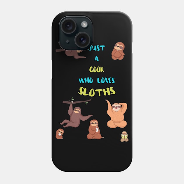 Just a Cook  Who Loves Sloths Phone Case by divawaddle