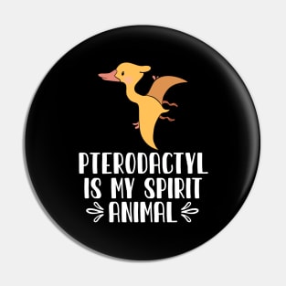 Pterodactyl is My Spirit Animal Pin