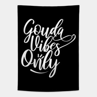 Gouda Vibes Only | Gouda Cheese Tapestry