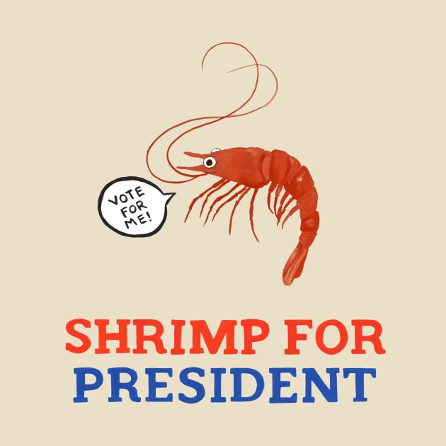 Shrimp for President by Das Brooklyn