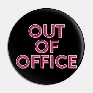 OUT OF OFFICE Pin