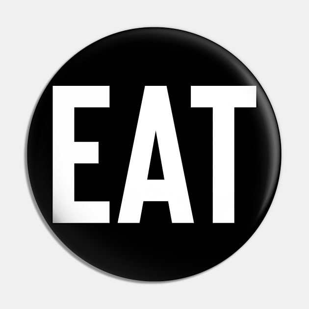 EAT Pin by FoodieTees