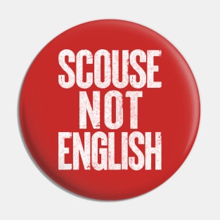 Scouse Not English /  Liverpool Design Pin