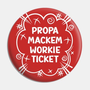 PROPA MACKEM WORKIE TICKET a cheeky design for people from the North East of England Pin