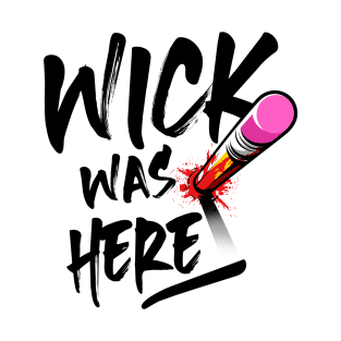 Wick was here T-Shirt