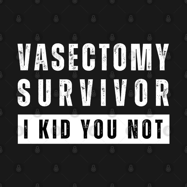 Vasectomy Survivor, I Kid You Not by Live.Good