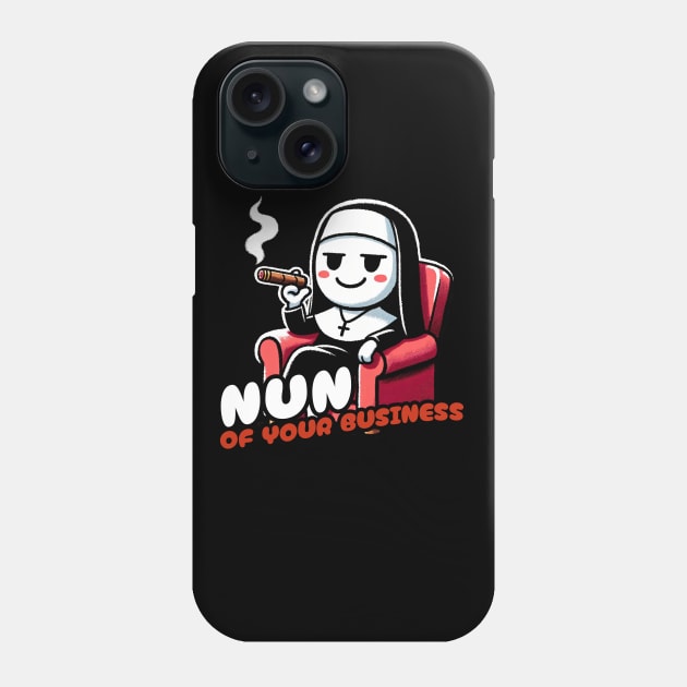 Nun of your Business / Not your Business Nun Phone Case by DoodleDashDesigns