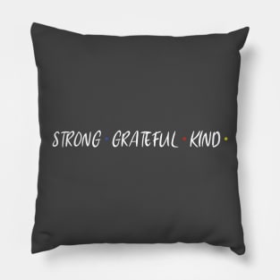 STRONG GRATEFUL KIND Pillow