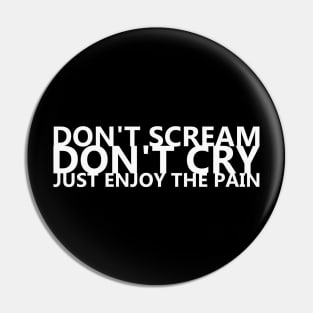 Don't scream dont' cry Pin