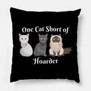 Cat Lover One Cat Short of Hoarder Funny Pillow