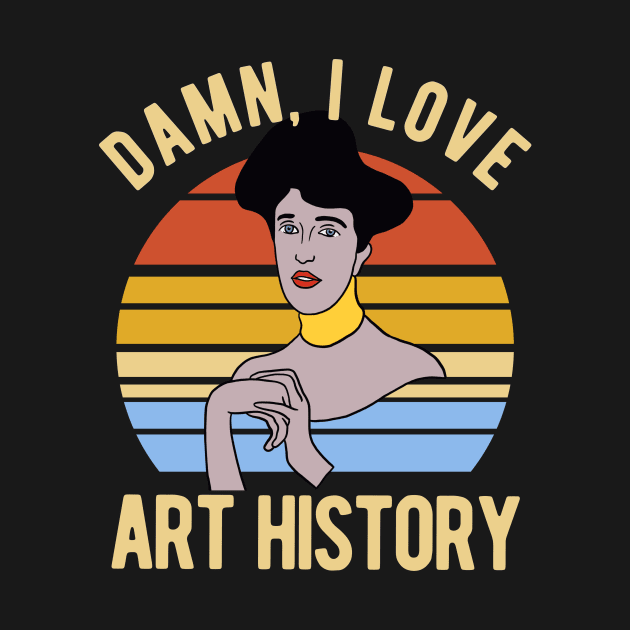 Damn I Love Art History by Upsketch