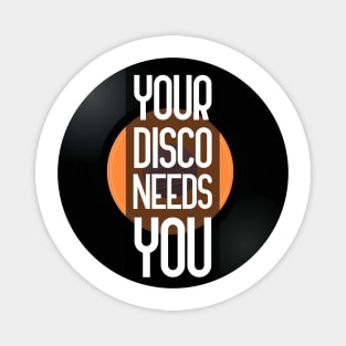 Your Disco Needs You Magnet