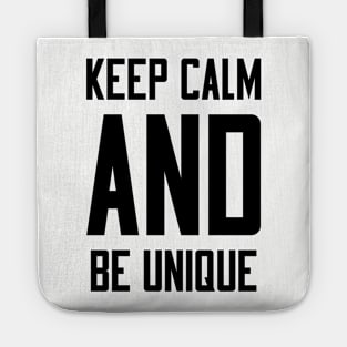 Keep Calm and Be Unique Tote