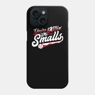 You're Killing Me Smalls Sandlot Phone Case