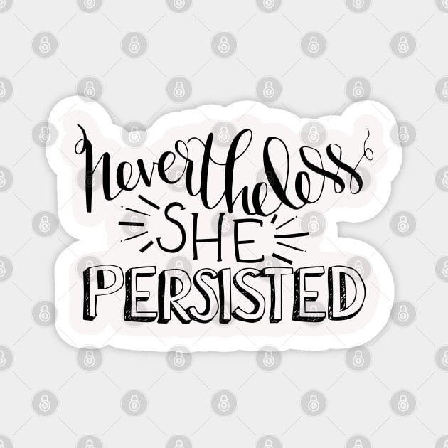 Nevertheless, She Persisted Magnet by shemazingdesigns
