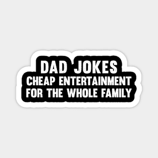 Dad jokes cheap entertainment for the whole family Magnet