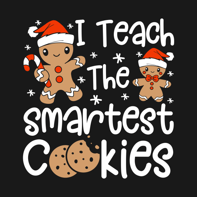 I Teach The Smartest Cookies Christmas by antrazdixonlda