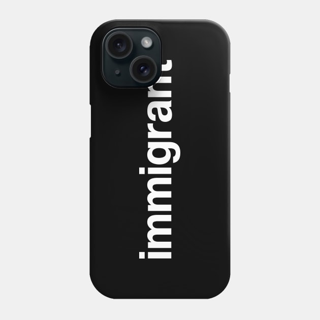 immigrant Phone Case by TheBestWords