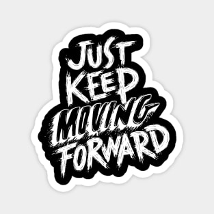 Just Keep Moving Forward Magnet