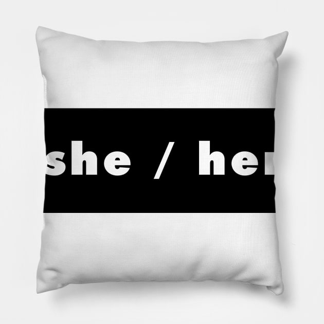 she / her - black Pillow by banditotees