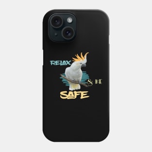 Motivational Parrot - Relax & Be Safe Parrot Lover Phone Case