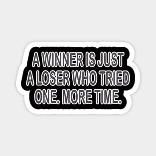 Winner - motivational t-shirt idea gift Magnet