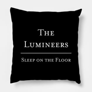 Sleep on the Floor - The Lumineers Pillow