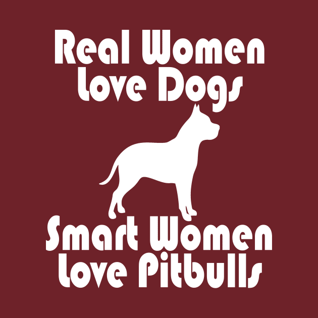 REAL WOMEN LOVE DOGS SMART WOMEN LOVE PITBULLS by key_ro