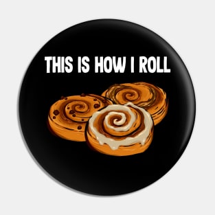 This is How I roll cinnamon roll Pin