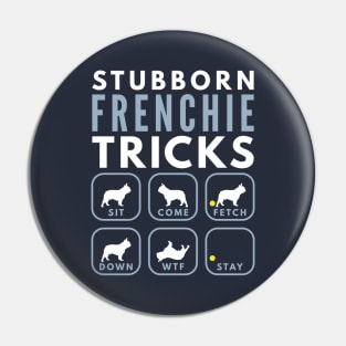 Stubborn Frenchie Tricks - Dog Training Pin