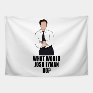 what would josh lyman do? Tapestry