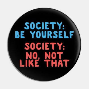 Society: Be Yourself Pin