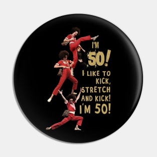 Sally o'malley I'm 50 Stretch Pin