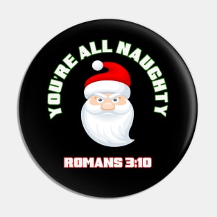 You are all naughty! with Santa Claus, Romans 3:10 funny parody white text Pin