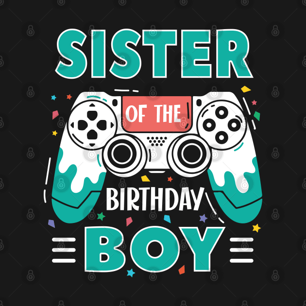 sister Of The Birthday Boy Video Game B-day Gift For Boys Kids by tearbytea