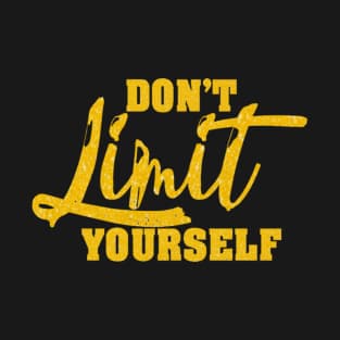 Don't Limit Yourself T-Shirt