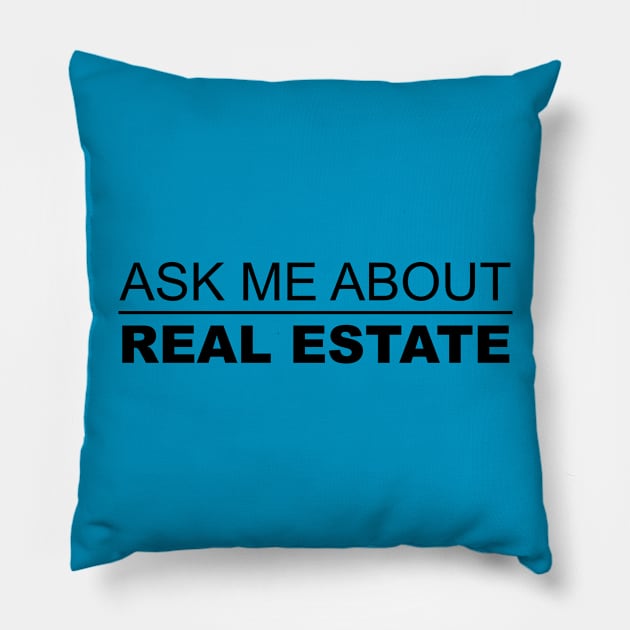 Ask Me About Real Estate Pillow by Five Pillars Nation