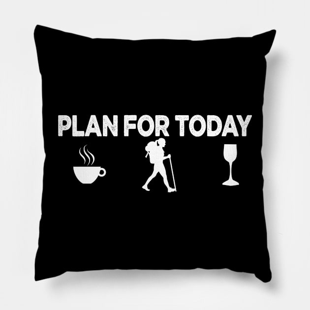 my plan for today funny routine hiking coffee lovers gift Pillow by NIKA13