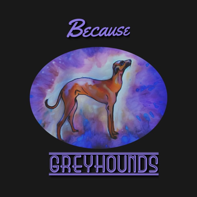 Because Greyhounds by candimoonart