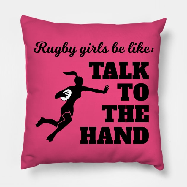 Rugby Girls Talk To The Hand Pillow by atomguy