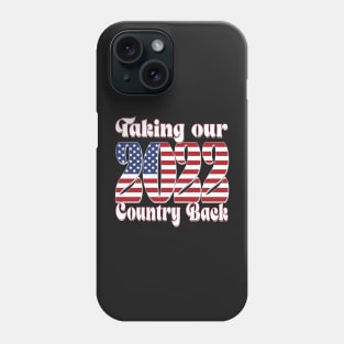 Copy of TAKING OUR COUNTRY BACK 2022 Phone Case