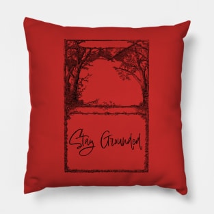 Stay Grounded Pillow