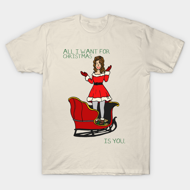 Mariah Carey - All I want for Christmas is you - All I Want For Christmas -  T-Shirt | TeePublic