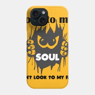 look to my soul don't look to my face t-shirt 2020 Phone Case