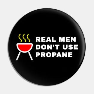 Real Man don't use PROPANE Pin