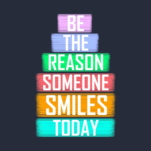 Be the reason someone smiles today by JB's Design Store