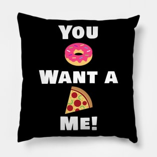 You Donut want a pizza me! Pillow